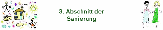 3. Abschnitt der
Sanierung