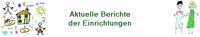 Aktuelle Berichte
der Einrichtungen
