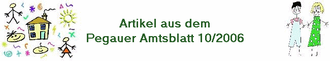 Artikel aus dem
Pegauer Amtsblatt 10/2006