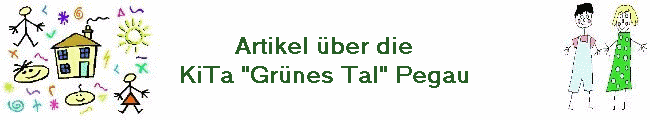 Artikel �ber die
KiTa "Gr�nes Tal" Pegau