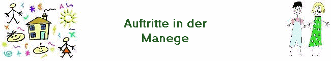 Auftritte in der
Manege