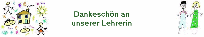 Dankesch�n an
unserer Lehrerin