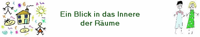 Ein Blick in das Innere
der R�ume