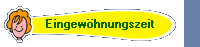 Eingew�hnungszeit