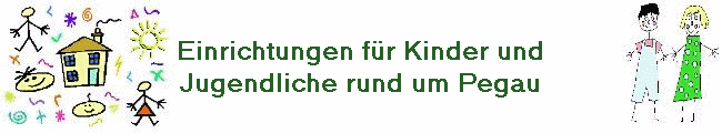 Einrichtungen f�r Kinder und
Jugendliche rund um Pegau