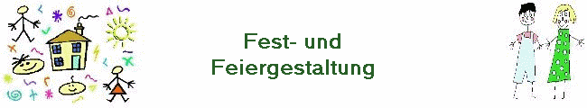 Fest- und
Feiergestaltung