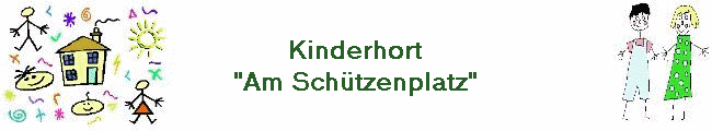 Kinderhort
"Am Sch�tzenplatz"