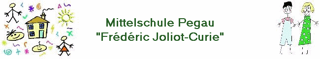 Mittelschule Pegau
"Fr�d�ric Joliot-Curie"