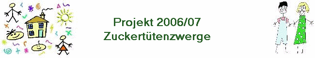 Projekt 2006/07
Zuckert�tenzwerge
