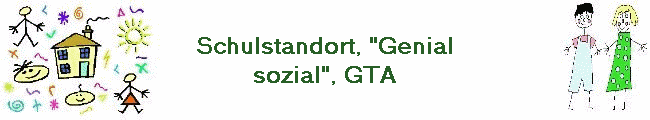 Schulstandort, "Genial
sozial", GTA