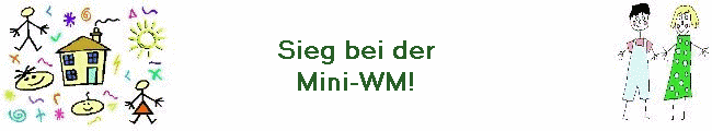 Sieg bei der
Mini-WM!
