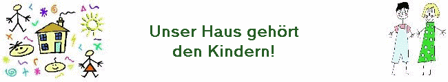 Unser Haus geh�rt
den Kindern!