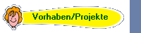 Vorhaben/Projekte