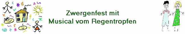 Zwergenfest mit
Musical vom Regentropfen